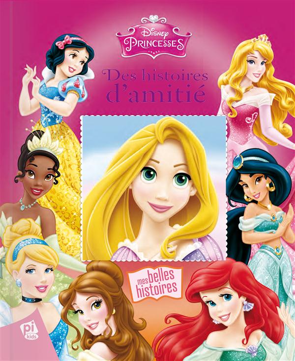 Front cover of Princesses Disney ; des histoires d'amitié