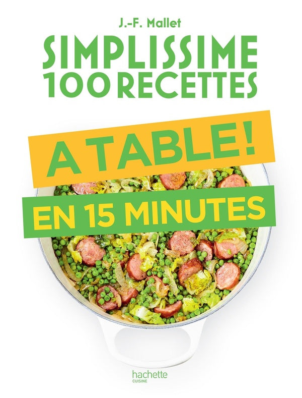 Front cover of Simplissime 100 recettes : À table ! en 15 minutes