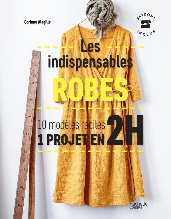 Front cover of Les indispensables robes ; 10 modèles faciles ; 1 projet en 2h