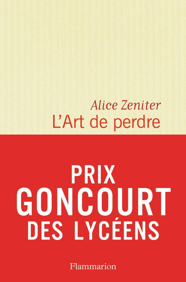 Front cover of L'art de perdre (prix Goncourt des lycéens 2017 ; prix littéraire Le Monde 2017 ; prix des libraires de Nancy 2017)