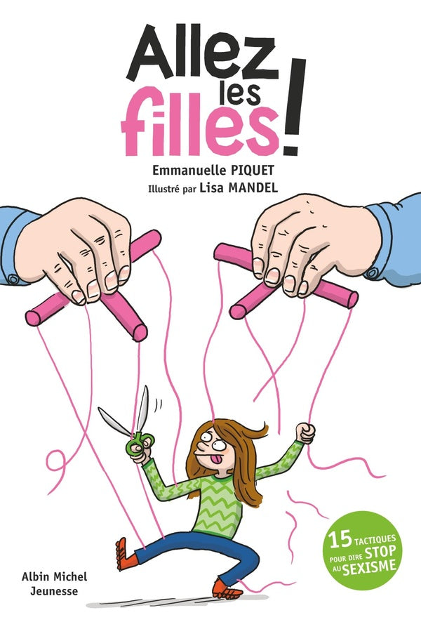 Front cover of Allez les filles ! 15 tactiques pour dire stop au sexisme