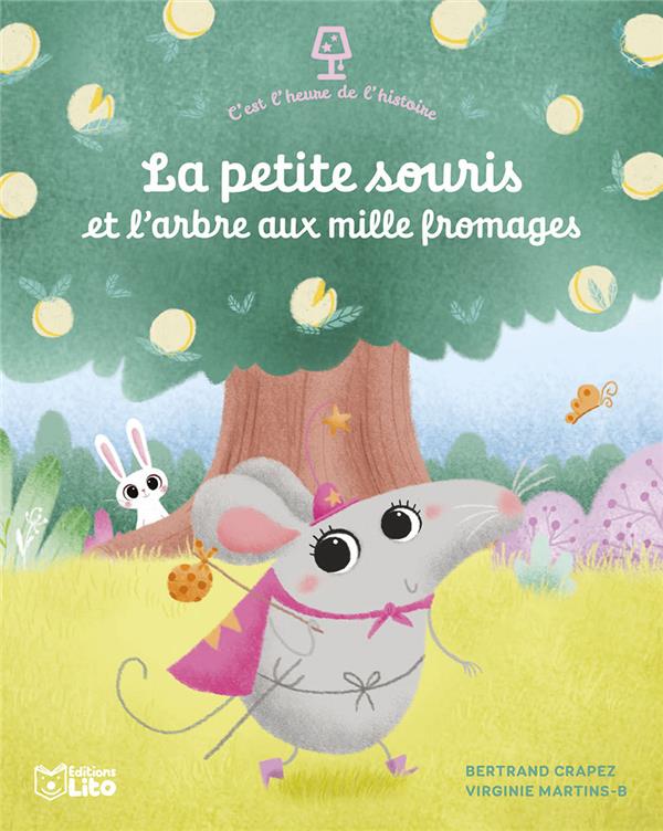 Front cover of C'est l'heure de l'histoire : La petite souris et l'arbre aux mille fromages