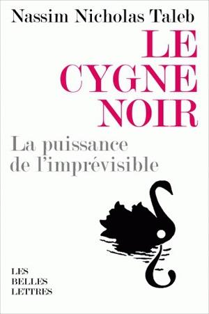 Front cover of Le cygne noir ; la puissance de l'imprévisible