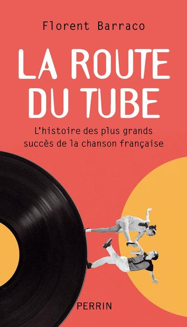 Front cover of La route du tube : L'histoire des plus grands succès de la chanson française