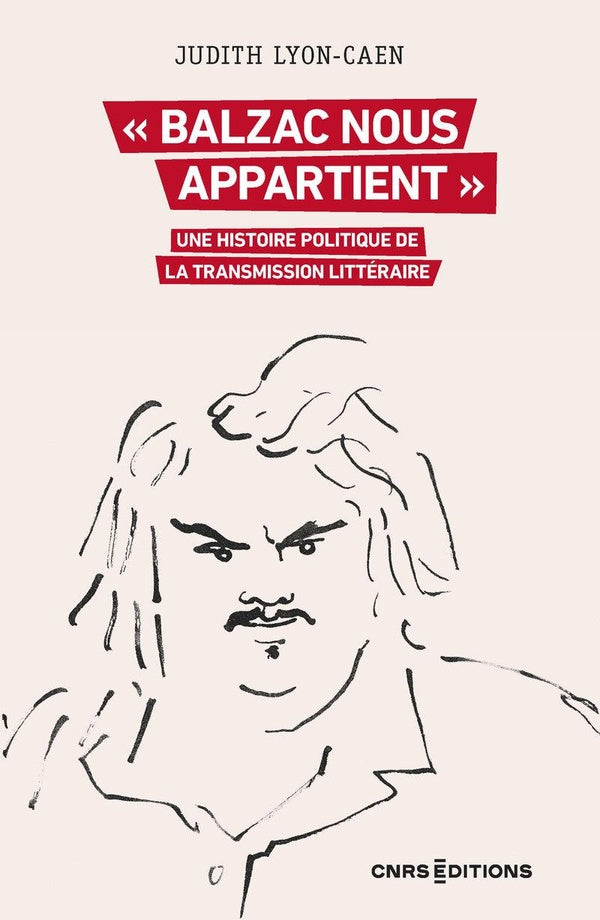 Front cover of " Balzac nous appartient " : Une histoire politique de la transmission littéraire