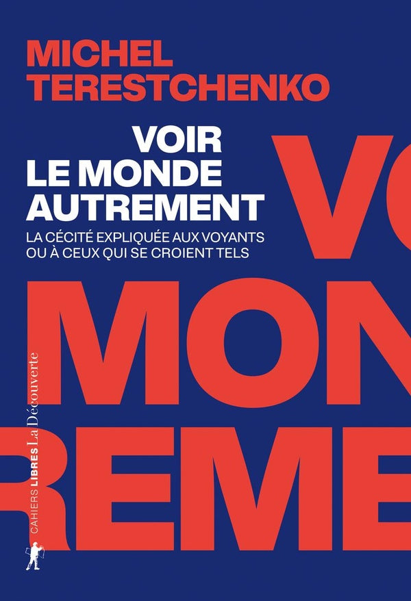 Front cover of Voir le monde autrement : La cécité expliquée aux voyants ou à ceux qui se croient tels