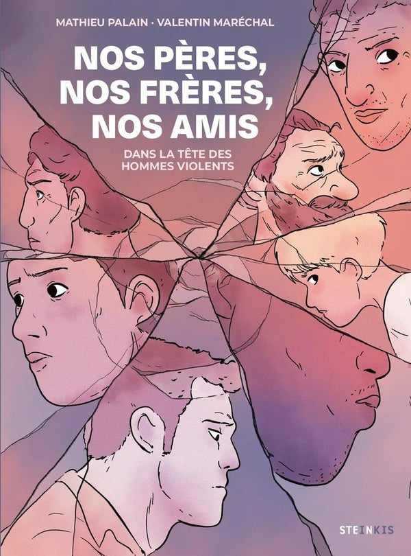 Front cover of Nos pères, nos frères, nos amis : Dans la tête des hommes violents