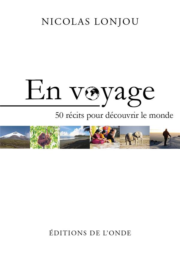 Front cover of En voyage ; 50 récits pour découvrir le monde