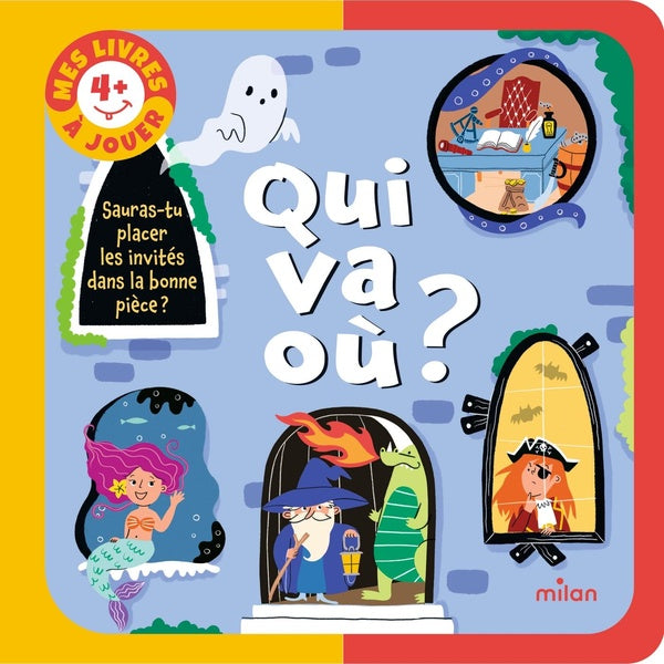 Front cover of Mes livres à jouer : Qui va où ? Sauras-tu placer les invités dans la bonne pièce ?