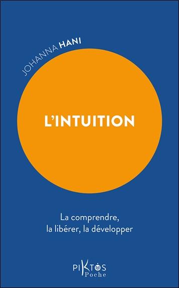 Front cover of L'Intuition : La comprendre, la libérer, la développer