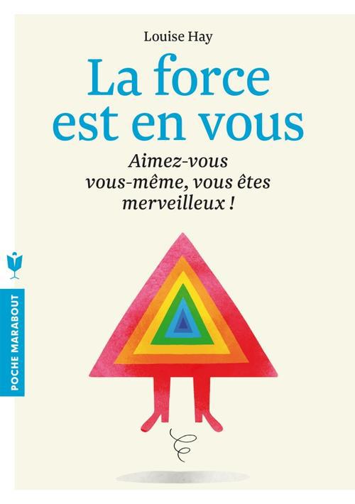 Front cover of La force est en vous ; aimez-vous vous-même, vous être merveilleux !