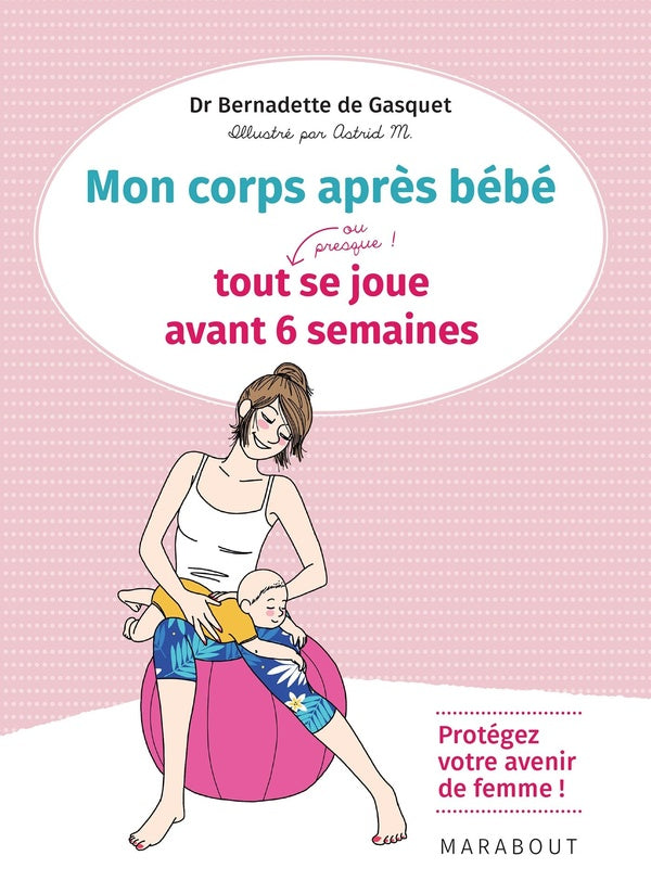 Front cover of Mon corps après bébé ; tout (ou presque !) se joue avant 6 semaines
