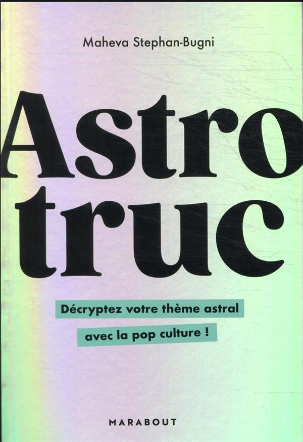 Front cover of Astrotruc : décryptez votre thème astral avec la pop culture !