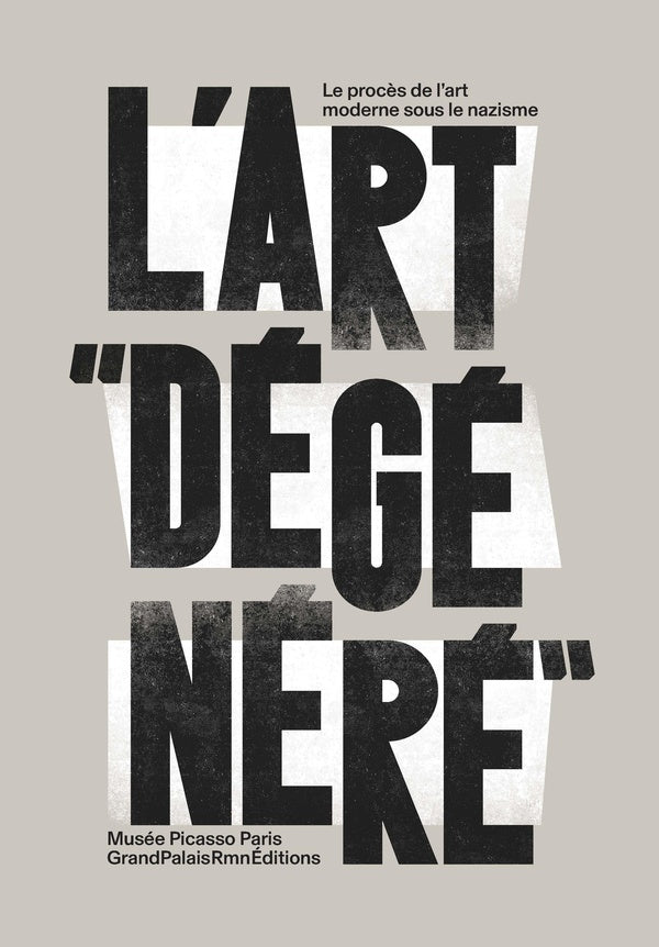 Front cover of "Art Dégénéré", le procès de l'art moderne sous la nazisme (coédition RMN-Gp / Musée Picasso)