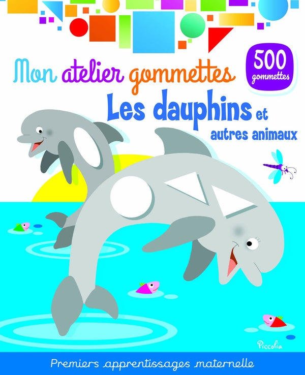 Front cover of Mon atelier de gommettes : Les dauphins et autres animaux