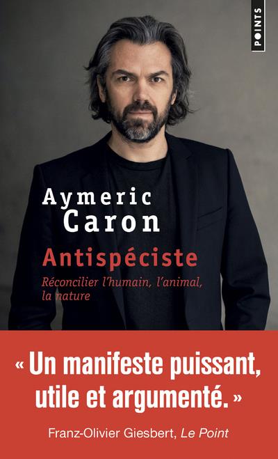 Front cover of Antispéciste ; réconcilier l'humain, l'animal, la nature