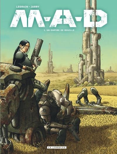 Front cover of M.A.D. Tome 1 : Un empire de rouille