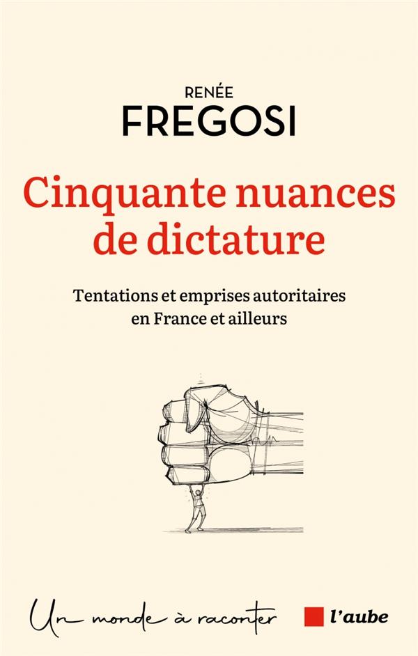Front cover of Cinquante nuances de dictature : tentations et emprises autoritaires en France et ailleurs