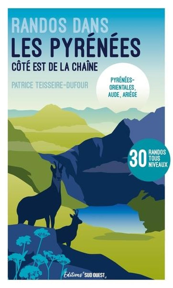 Front cover of Randos dans les Pyrénées : Côte Est de la chaîne : Pyrénées-Orientales, Aude, Ariège : 30 randos tous niveaux
