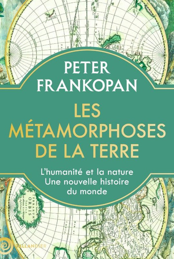 Front cover of Les métamorphoses de la terre : L'humanité et la nature, une nouvelle histoire du monde