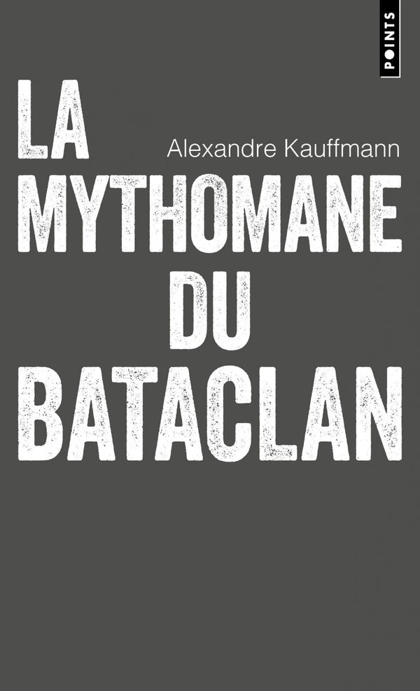 Front cover of La mythomane du Bataclan : Le livre qui a inspiré la série Une amie dévouée