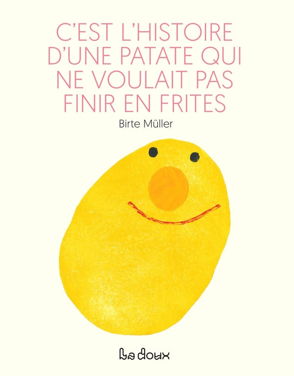 Front cover of C'est l'histoire d'une patate qui ne voulait pas finir en frites