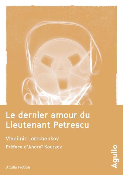 Front cover of Le dernier amour du Lieutenant Petrescu (préface Andreï Kourkov)