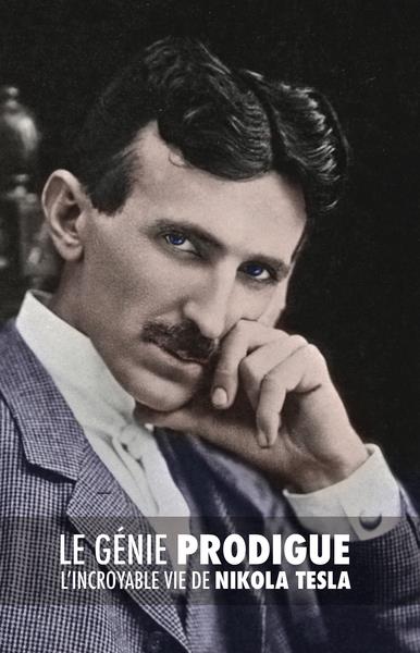 Front cover of Le génie prodigue : l'incroyable vie de Nikola Tesla