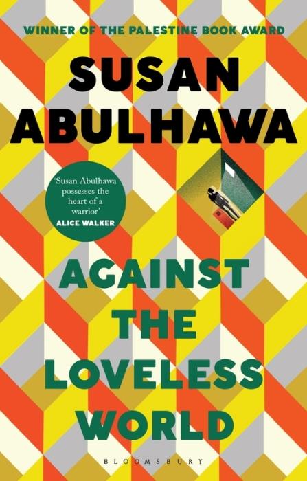 Front cover of AGAINST THE LOVELESS WORLD ; WINNER OF THE PALESTINE BOOK AWARD