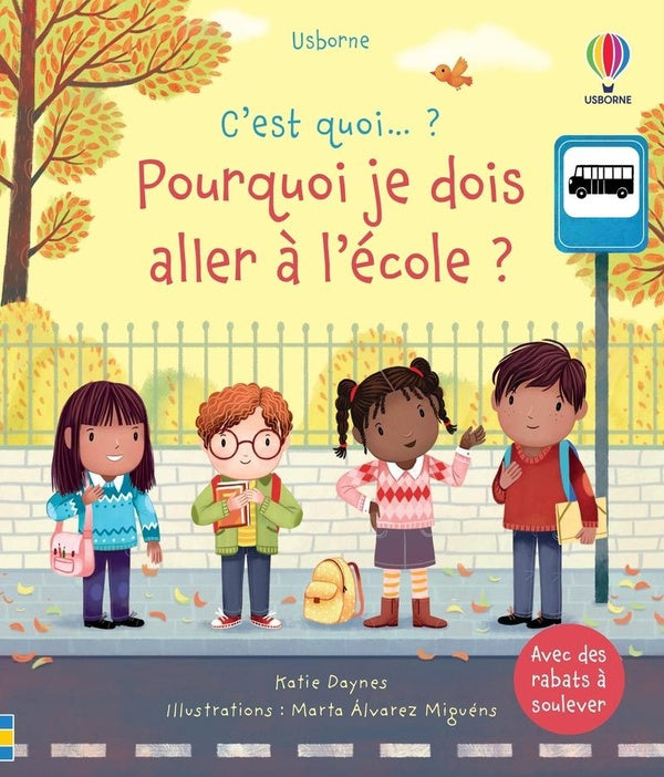 Front cover of C'est quoi... : pourquoi je dois aller à l'école ?