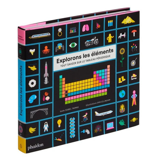 Front cover of Explorons les éléments : tout savoir sur le tableau périodique