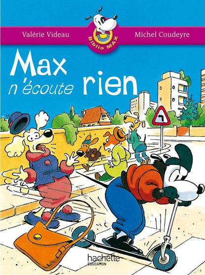 Front cover of Les Ateliers Hachette Max, Jules et leurs copains CP - BiblioMax n° 4 Max n'écoute rien - Ed.2005