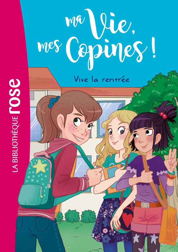 Front cover of Ma vie, mes copines ! Tome 1 : vive la rentrée