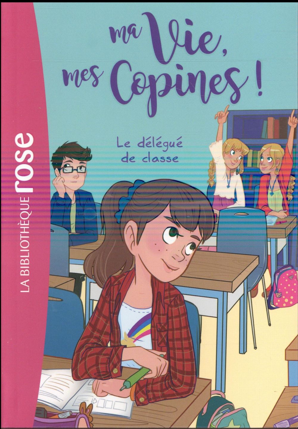 Front cover of Ma vie, mes copines ! Tome 2 : le délégué de classe