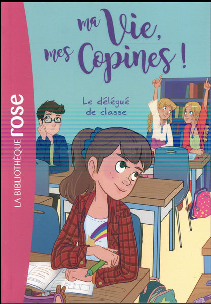 Front cover of Ma vie, mes copines ! Tome 2 : le délégué de classe