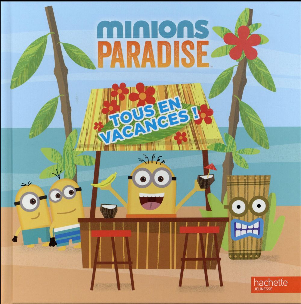 Front cover of Les Minions : Minions paradise ; tous en vacances !