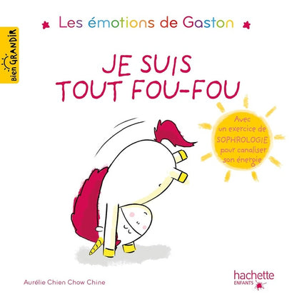 Front cover of Gaston la licorne : les émotions de Gaston : je suis tout fou-fou