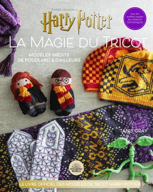 Front cover of Harry Potter : la magie du tricot Tome 2 : le livre officiel des modèles de tricot Harry Potter ; modèles inédits de Poudlard et d'ailleurs