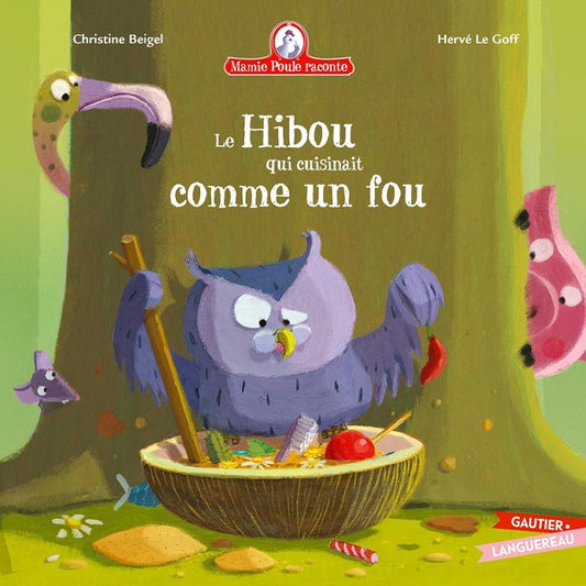 Front cover of Mamie Poule raconte : le hibou qui cuisinait comme un fou