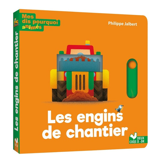 Front cover of Mes dis pourquoi animés : les engins de chantier