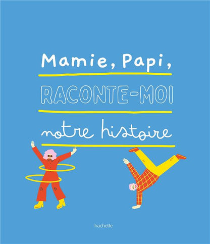 Front cover of Mamie, Papi, raconte-moi notre histoire