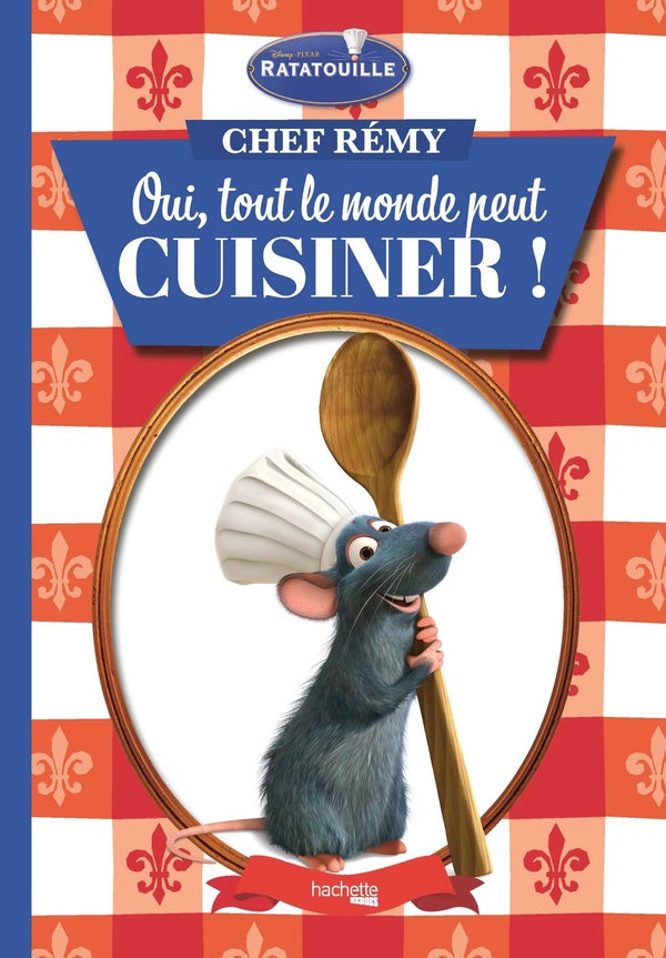 Front cover of Chef Rémy : Oui, tout le monde peut cuisiner !