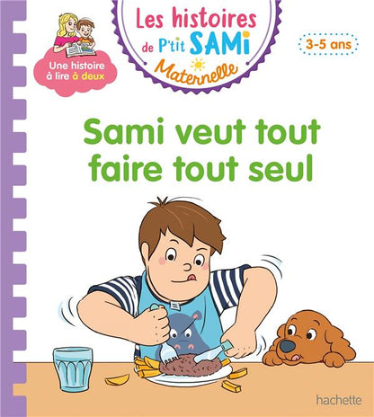 Front cover of Les histoires de P'tit Sami maternelle : Sami veut tout faire tout seul