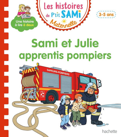 Front cover of Les histoires de P'tit Sami maternelle : Sami et Julie apprentis pompiers