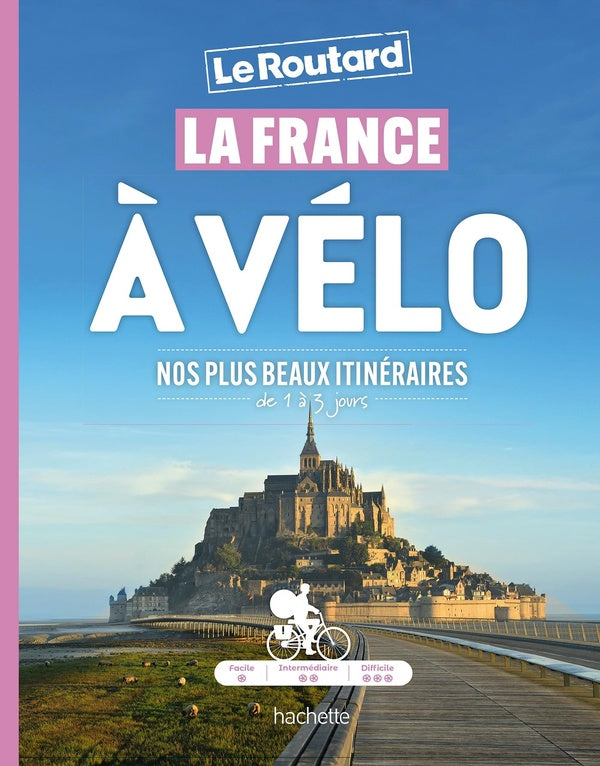 Front cover of Guide du Routard : La France à vélo : Nos plus beaux itinéraires de 1 à 3 jours