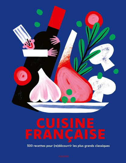 Front cover of Cuisine française : 500 recettes pour (re)découvrir les plus grands classiques