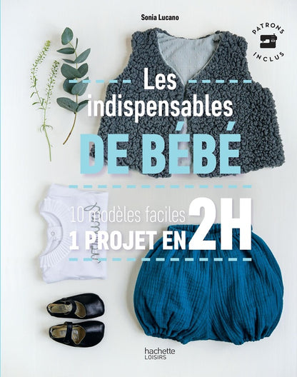 Front cover of Les indispensables de bébé ; 10 modèles faciles ; 1 projet en 2h