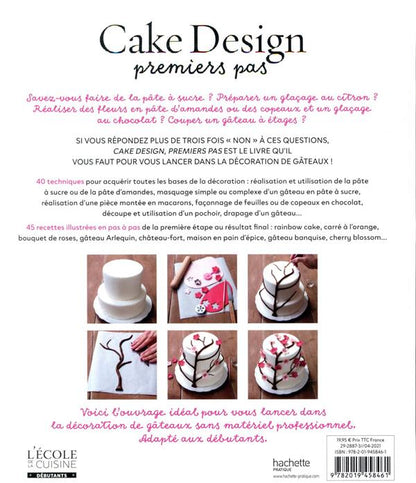 Back cover of Cake design premiers pas : 40 techniques et 45 recettes illustrées en pas à pas