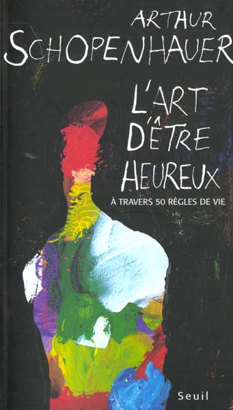 Front cover of Art d'etre heureux. a travers cinquante regles de vie (l')                     (recueil et présentation Franco Volpi)
