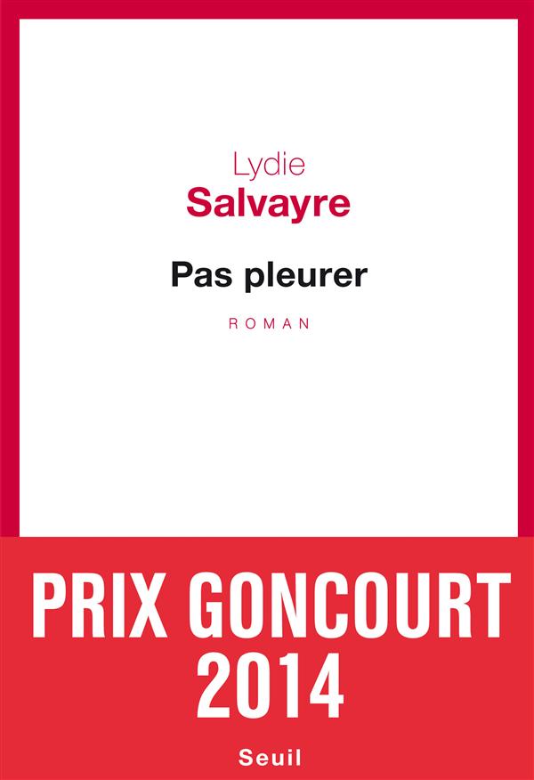 Front cover of Pas pleurer                     (Prix Goncourt 2014)
